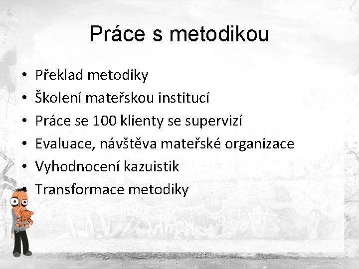 Práce s metodikou • • • Překlad metodiky Školení mateřskou institucí Práce se 100 Práce s metodikou • • • Překlad metodiky Školení mateřskou institucí Práce se 100