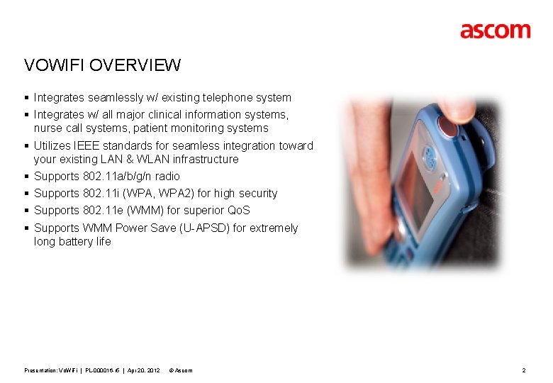 VOWIFI OVERVIEW § Integrates seamlessly w/ existing telephone system § Integrates w/ all major
