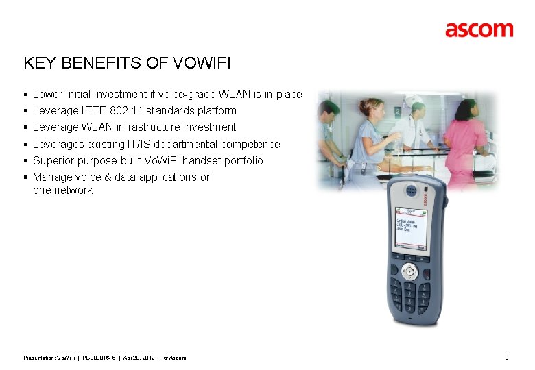 KEY BENEFITS OF VOWIFI § § § Lower initial investment if voice-grade WLAN is