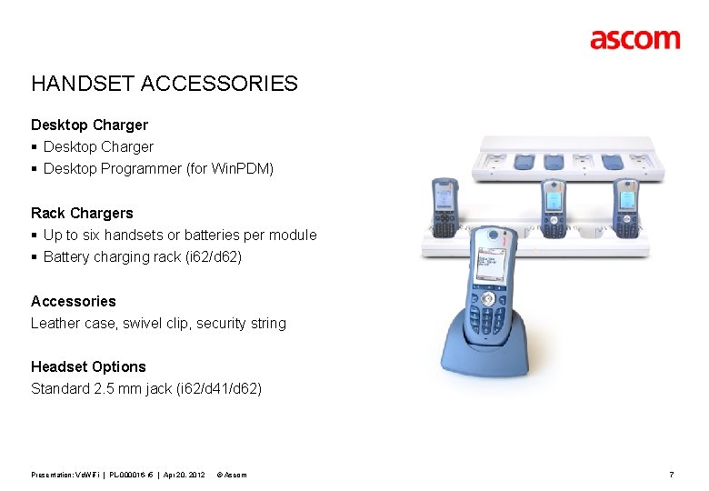 HANDSET ACCESSORIES Desktop Charger § Desktop Programmer (for Win. PDM) Rack Chargers § Up
