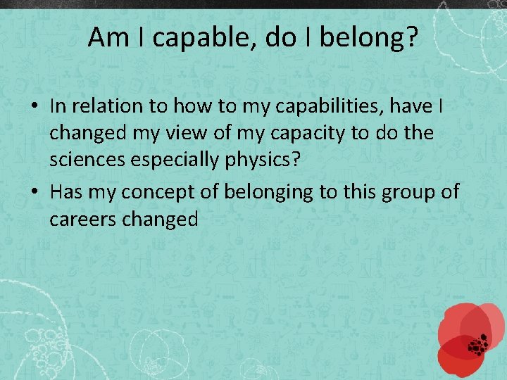 Am I capable, do I belong? • In relation to how to my capabilities,