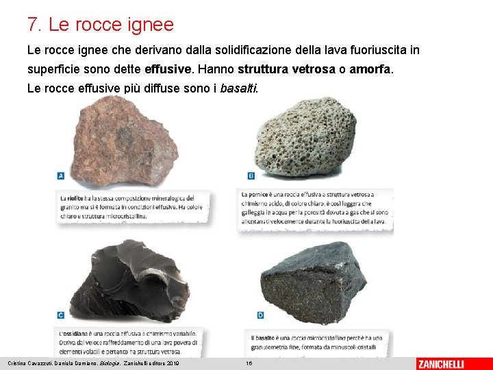 7. Le rocce ignee che derivano dalla solidificazione della lava fuoriuscita in superficie sono