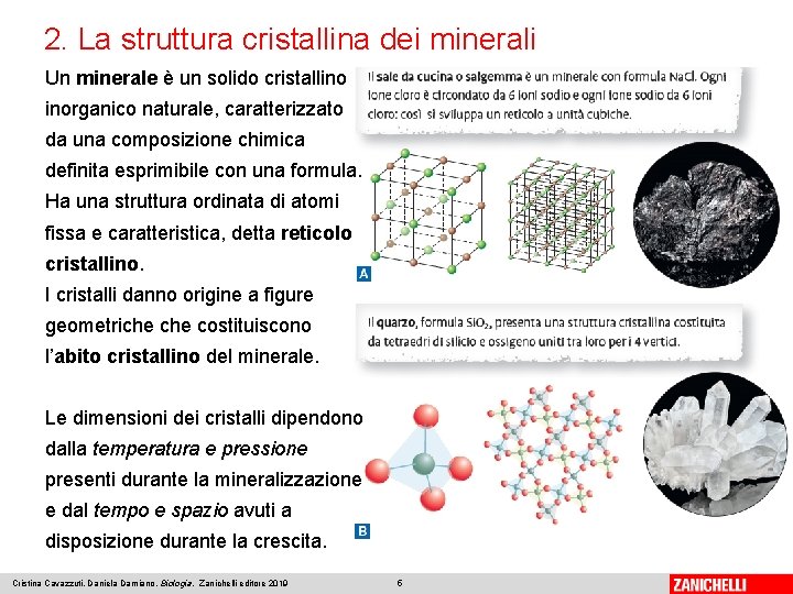 2. La struttura cristallina dei minerali Un minerale è un solido cristallino inorganico naturale,