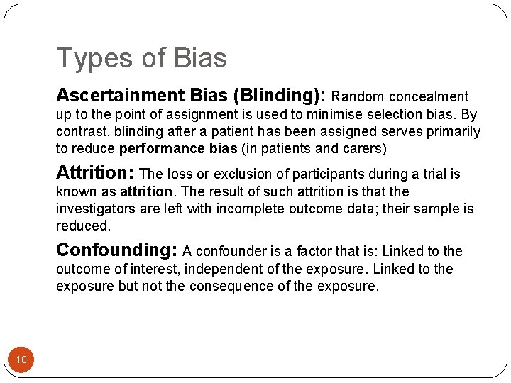 Types of Bias Ascertainment Bias (Blinding): Random concealment up to the point of assignment