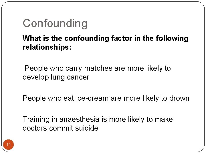 Confounding What is the confounding factor in the following relationships: People who carry matches