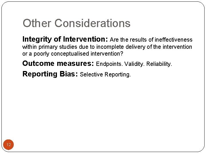 Other Considerations Integrity of Intervention: Are the results of ineffectiveness within primary studies due