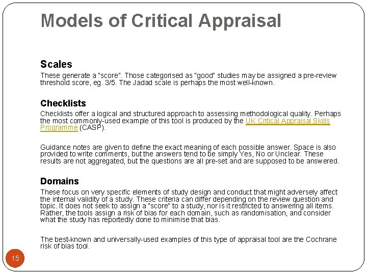 Models of Critical Appraisal Scales These generate a “score”. Those categorised as “good” studies