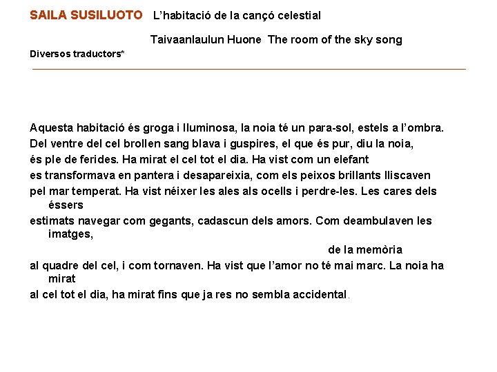 SAILA SUSILUOTO L’habitació de la cançó celestial Taivaanlaulun Huone The room of the sky