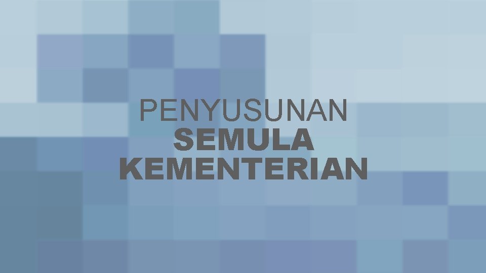 PENYUSUNAN SEMULA KEMENTERIAN PENYUSUNAN SEMULA KEMENTERIAN