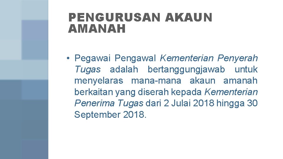 PENGURUSAN AKAUN AMANAH • Pegawai Pengawal Kementerian Penyerah Tugas adalah bertanggungjawab untuk menyelaras mana-mana PENGURUSAN AKAUN AMANAH • Pegawai Pengawal Kementerian Penyerah Tugas adalah bertanggungjawab untuk menyelaras mana-mana