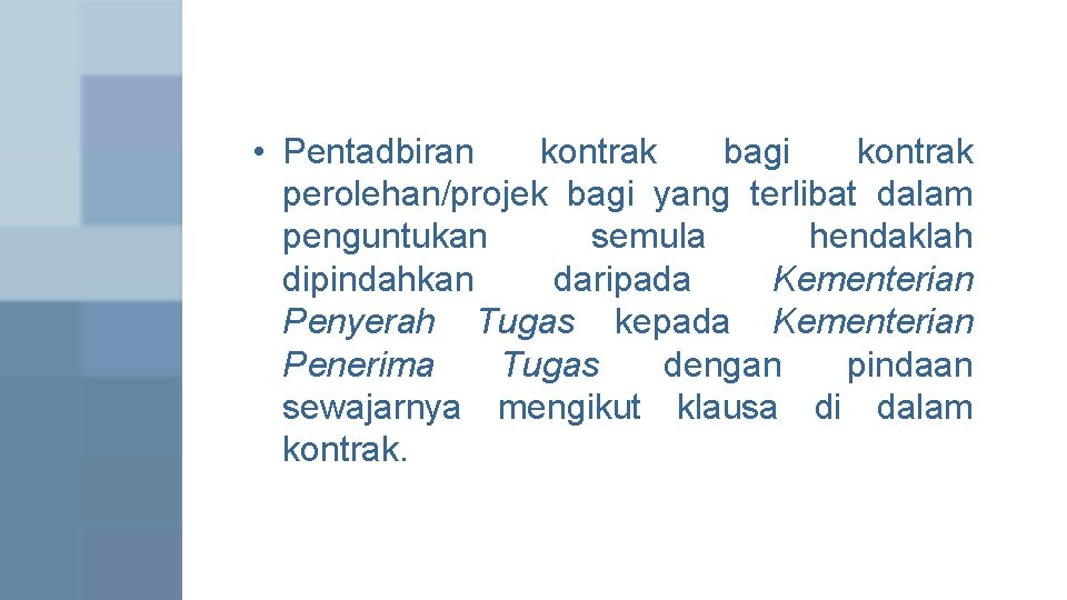 • Pentadbiran kontrak bagi kontrak perolehan/projek bagi yang terlibat dalam penguntukan semula hendaklah • Pentadbiran kontrak bagi kontrak perolehan/projek bagi yang terlibat dalam penguntukan semula hendaklah