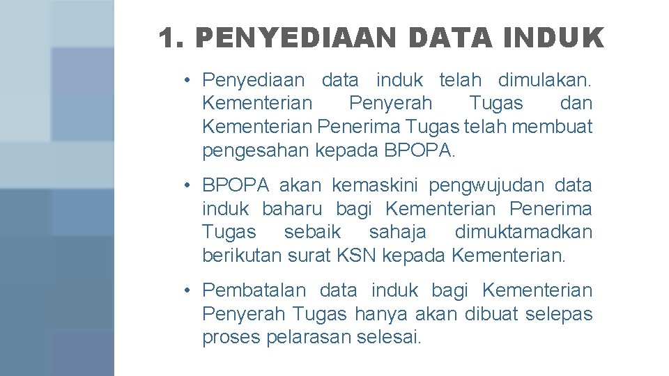 1. PENYEDIAAN DATA INDUK • Penyediaan data induk telah dimulakan. Kementerian Penyerah Tugas dan 1. PENYEDIAAN DATA INDUK • Penyediaan data induk telah dimulakan. Kementerian Penyerah Tugas dan