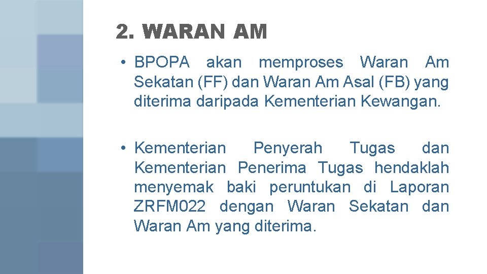 2. WARAN AM • BPOPA akan memproses Waran Am Sekatan (FF) dan Waran Am 2. WARAN AM • BPOPA akan memproses Waran Am Sekatan (FF) dan Waran Am