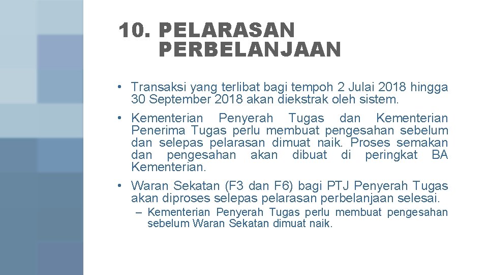 10. PELARASAN PERBELANJAAN • Transaksi yang terlibat bagi tempoh 2 Julai 2018 hingga 30 10. PELARASAN PERBELANJAAN • Transaksi yang terlibat bagi tempoh 2 Julai 2018 hingga 30