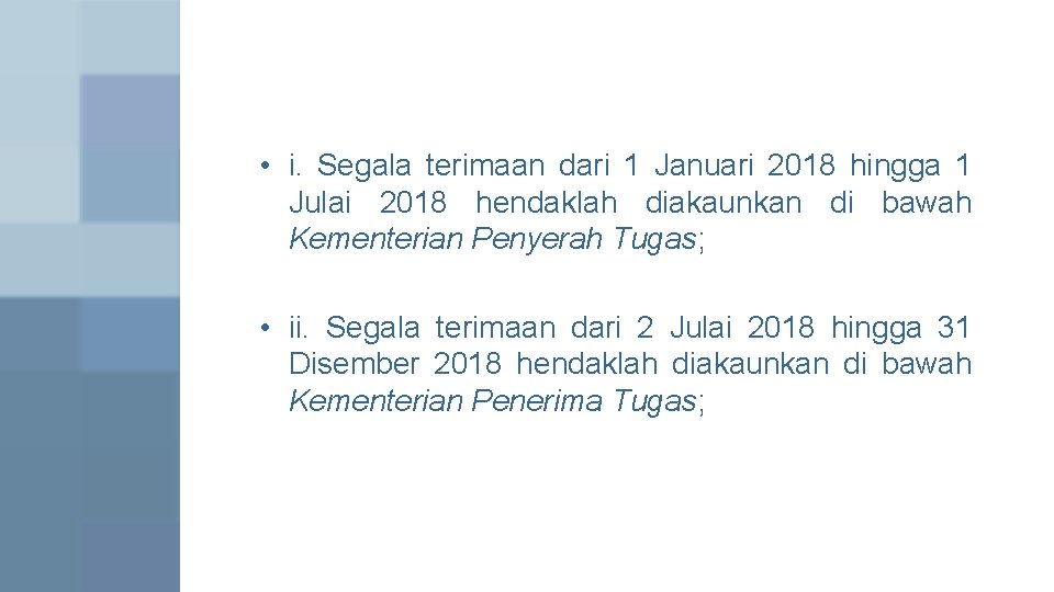 • i. Segala terimaan dari 1 Januari 2018 hingga 1 Julai 2018 hendaklah • i. Segala terimaan dari 1 Januari 2018 hingga 1 Julai 2018 hendaklah