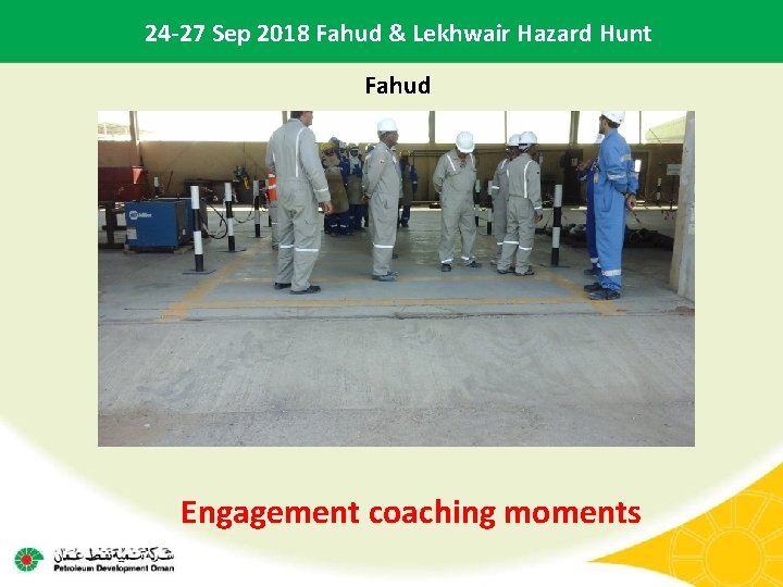 24 -27 Sep 2018 Fahud & Lekhwair Hazard Hunt Fahud Engagement coaching moments 