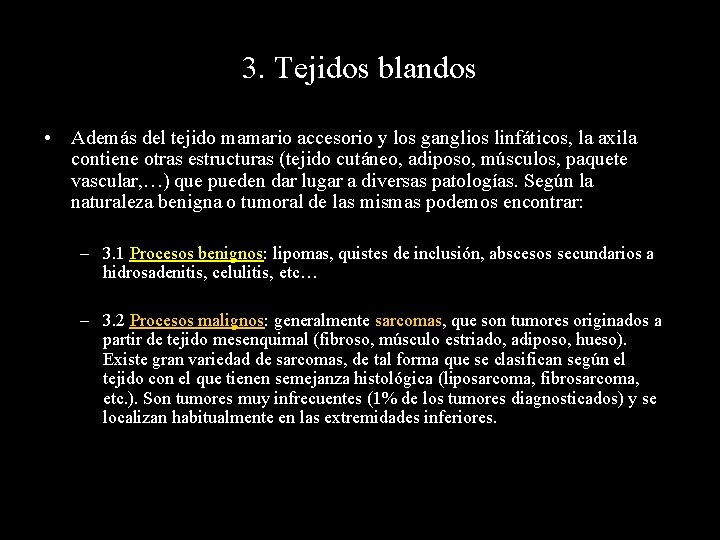 3. Tejidos blandos • Además del tejido mamario accesorio y los ganglios linfáticos, la