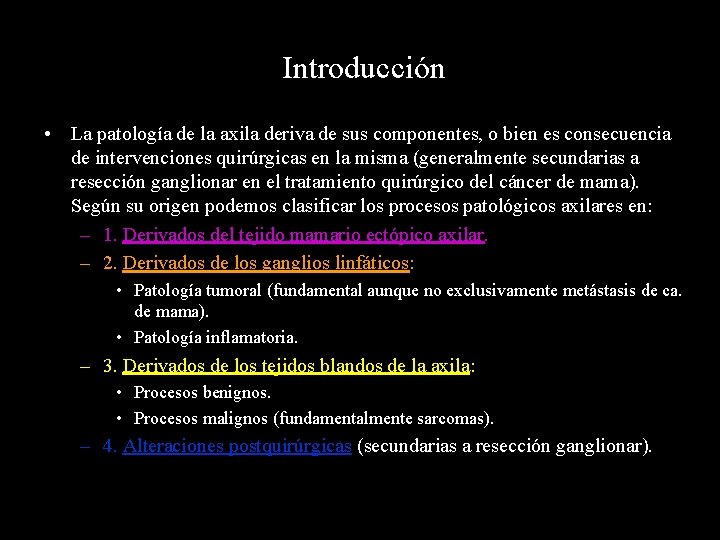 Introducción • La patología de la axila deriva de sus componentes, o bien