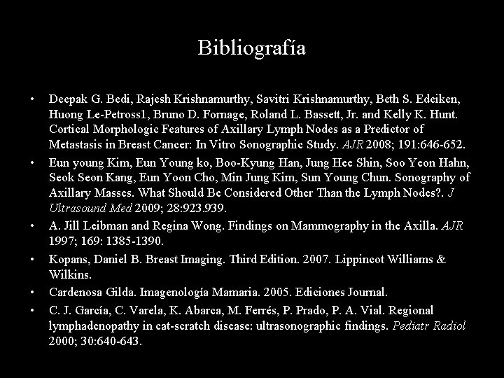 Bibliografía • • • Deepak G. Bedi, Rajesh Krishnamurthy, Savitri Krishnamurthy, Beth S. Edeiken,