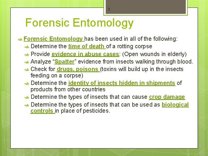 3 Forensic Entomology has been used in all of the following: Determine the time