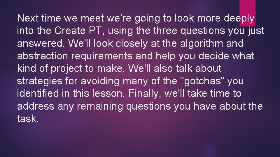 Next time we meet we're going to look more deeply into the Create PT,