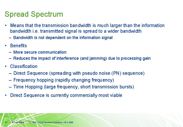 Spread Spectrum • Means that the transmission bandwidth is much larger than the information