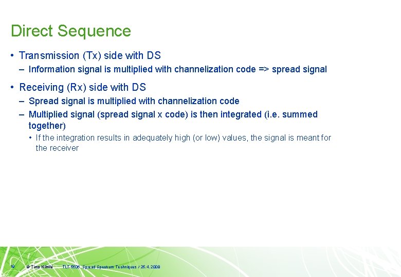 Direct Sequence • Transmission (Tx) side with DS – Information signal is multiplied with