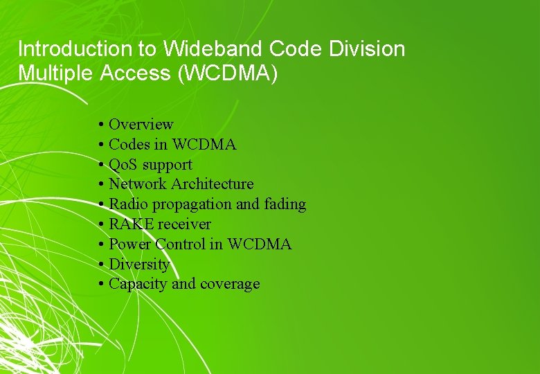 Introduction to Wideband Code Division Multiple Access (WCDMA) • Overview • Codes in WCDMA