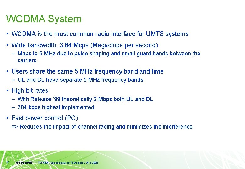 WCDMA System • WCDMA is the most common radio interface for UMTS systems •