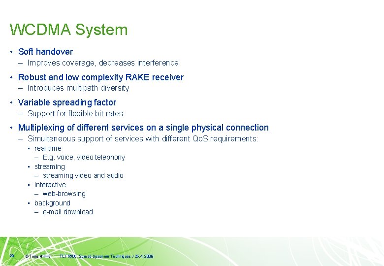 WCDMA System • Soft handover – Improves coverage, decreases interference • Robust and low