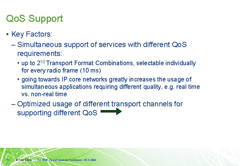 Qo. S Support • Key Factors: – Simultaneous support of services with different Qo.