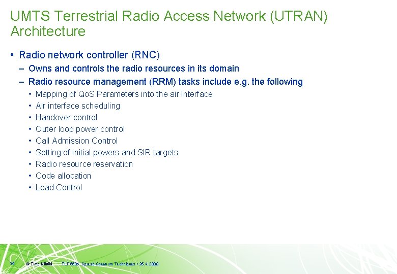 UMTS Terrestrial Radio Access Network (UTRAN) Architecture • Radio network controller (RNC) – Owns