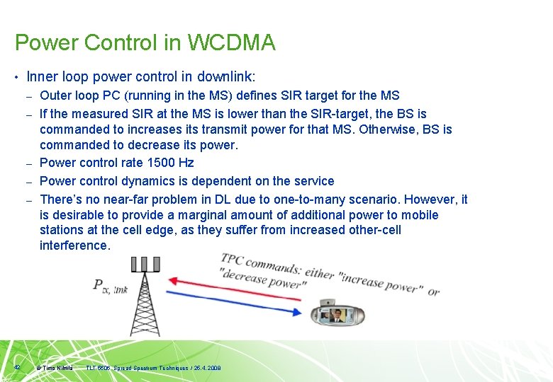 Power Control in WCDMA • Inner loop power control in downlink: – – –