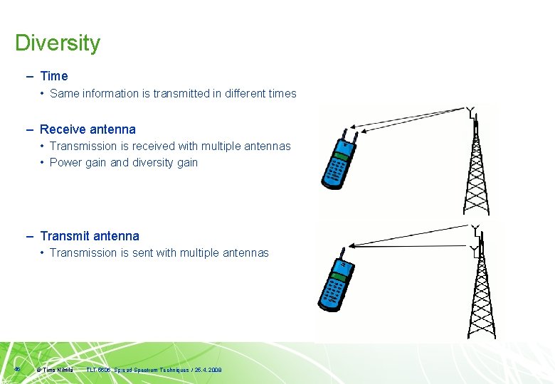 Diversity – Time • Same information is transmitted in different times – Receive antenna
