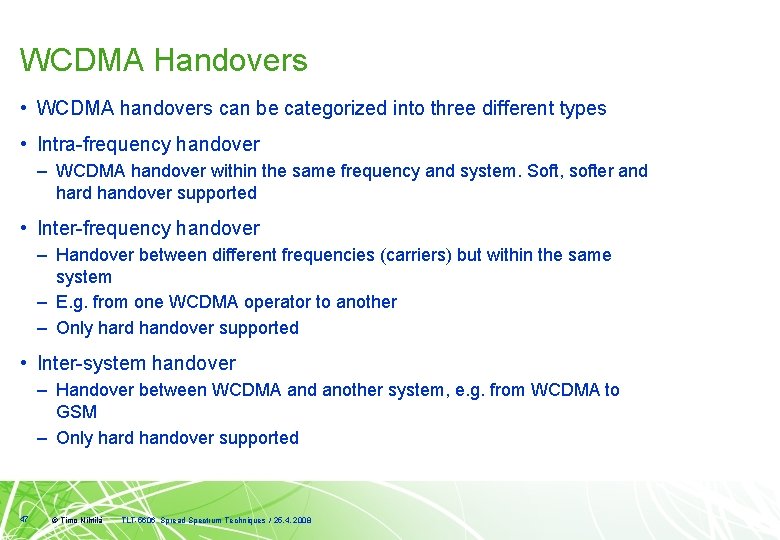 WCDMA Handovers • WCDMA handovers can be categorized into three different types • Intra-frequency