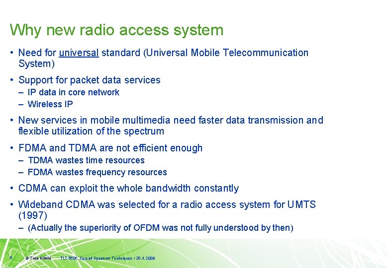 Why new radio access system • Need for universal standard (Universal Mobile Telecommunication System)