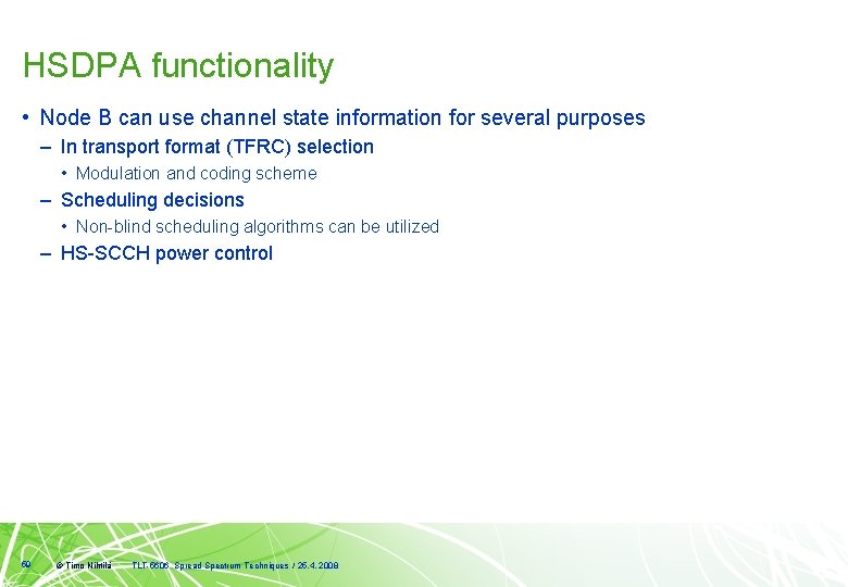 HSDPA functionality • Node B can use channel state information for several purposes –