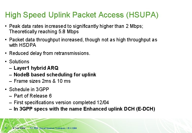 High Speed Uplink Packet Access (HSUPA) • Peak data rates increased to significantly higher