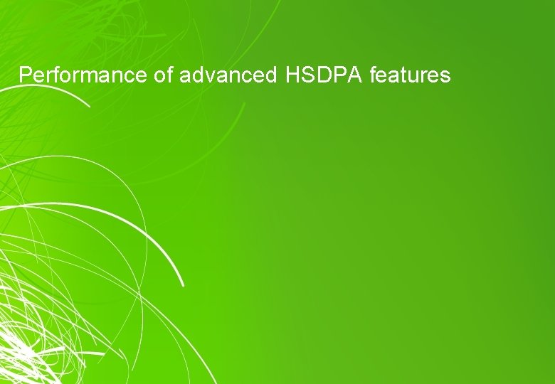 Performance of advanced HSDPA features 63 