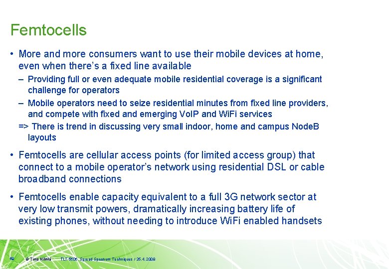 Femtocells • More and more consumers want to use their mobile devices at home,