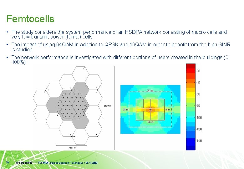 Femtocells • The study considers the system performance of an HSDPA network consisting of