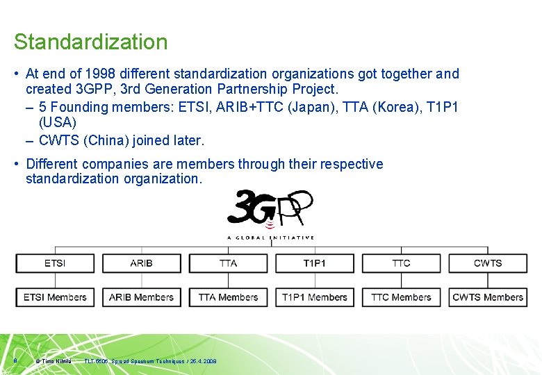 Standardization • At end of 1998 different standardization organizations got together and created 3