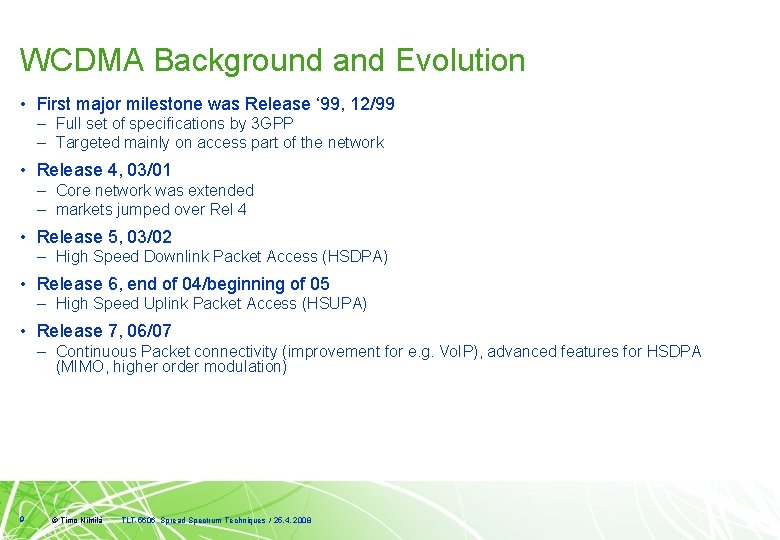 WCDMA Background and Evolution • First major milestone was Release ‘ 99, 12/99 –