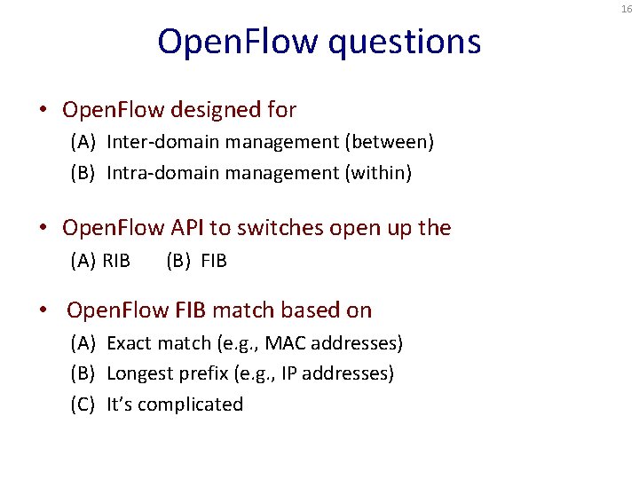 16 Open. Flow questions • Open. Flow designed for (A) Inter-domain management (between) (B)