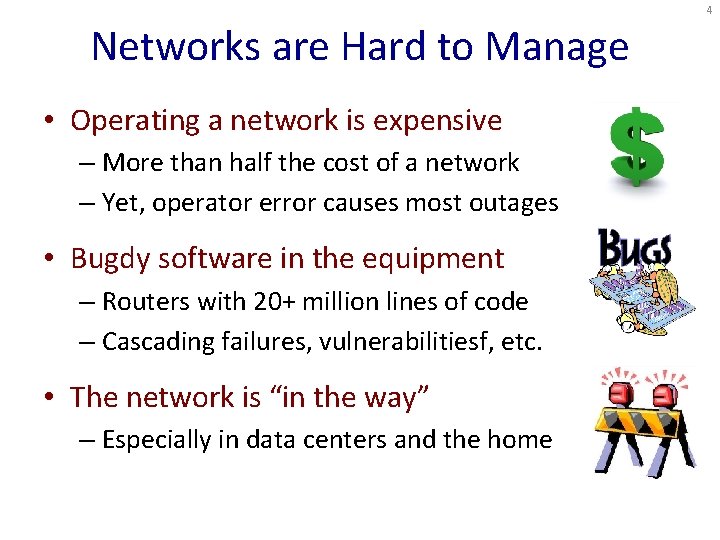 4 Networks are Hard to Manage • Operating a network is expensive – More