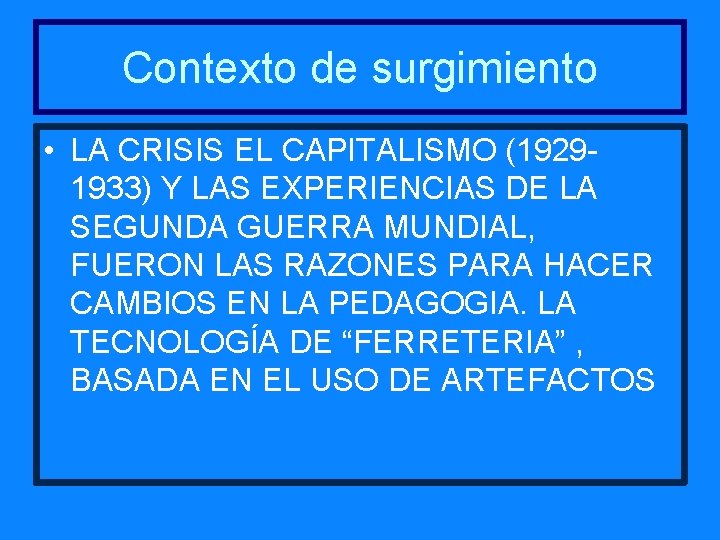 Contexto de surgimiento • LA CRISIS EL CAPITALISMO (19291933) Y LAS EXPERIENCIAS DE LA