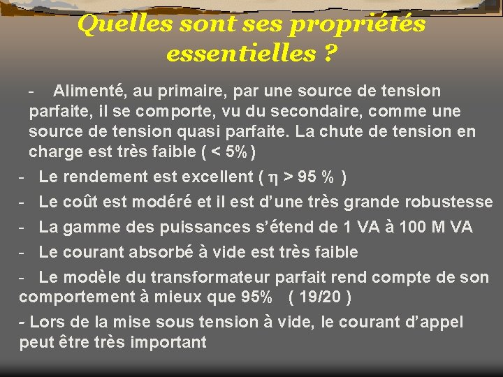 Quelles sont ses propriétés essentielles ? - Alimenté, au primaire, par une source de
