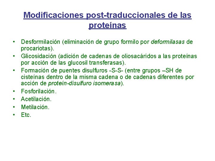 Modificaciones post-traduccionales de las proteínas • Desformilación (eliminación de grupo formilo por deformilasas de