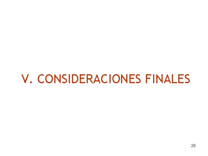 V. CONSIDERACIONES FINALES 28 