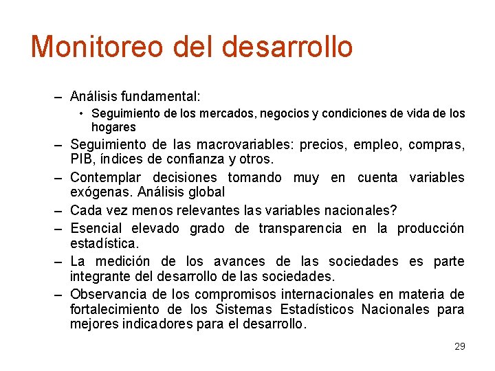 Monitoreo del desarrollo – Análisis fundamental: • Seguimiento de los mercados, negocios y condiciones